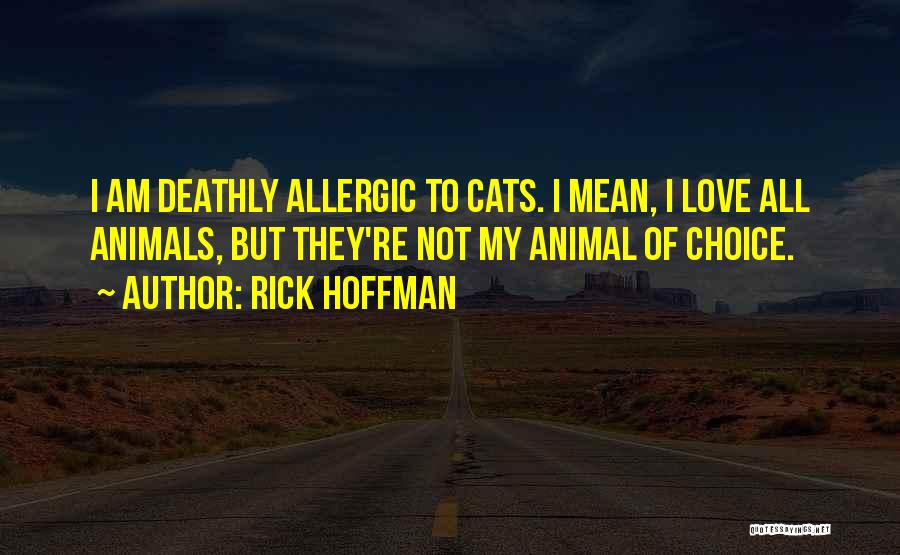 I Love My Choice Quotes By Rick Hoffman