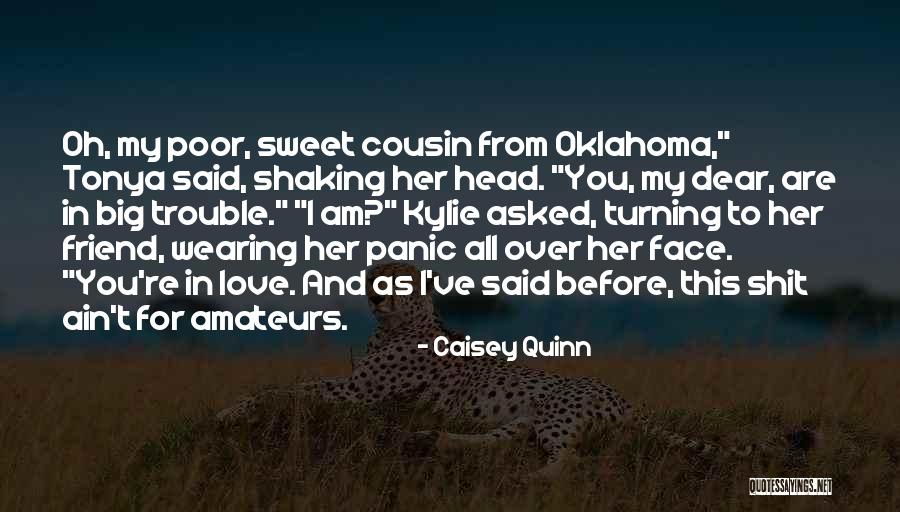 I Love My Cousin Quotes By Caisey Quinn I Love My Cousin Quotes By Caisey Quinn