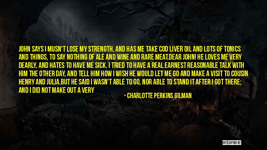 I Love My Cousin Quotes By Charlotte Perkins Gilman I Love My Cousin Quotes By Charlotte Perkins Gilman