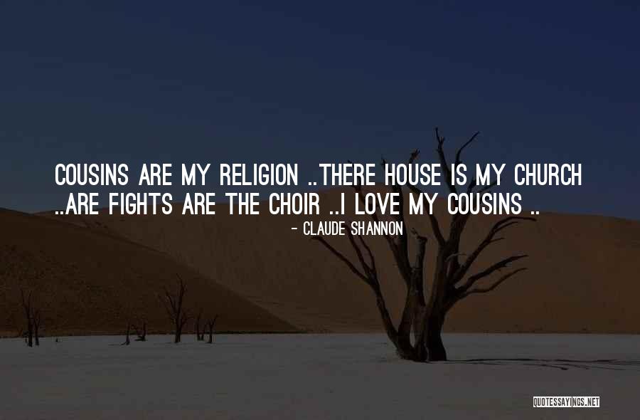 I Love My Cousin Quotes By Claude Shannon I Love My Cousin Quotes By Claude Shannon