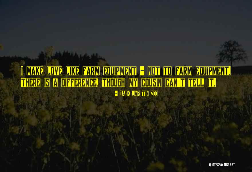 I Love My Cousin Quotes By Dark Jar Tin Zoo I Love My Cousin Quotes By Dark Jar Tin Zoo