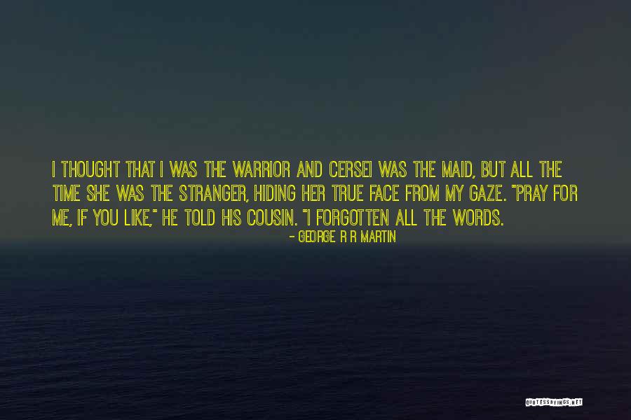 I Love My Cousin Quotes By George R R Martin I Love My Cousin Quotes By George R R Martin