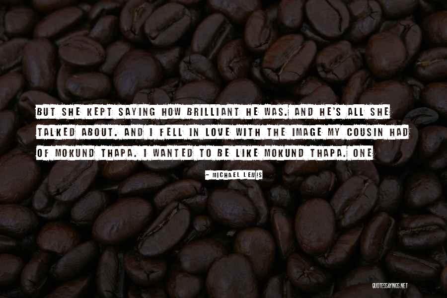 I Love My Cousin Quotes By Michael Lewis I Love My Cousin Quotes By Michael Lewis