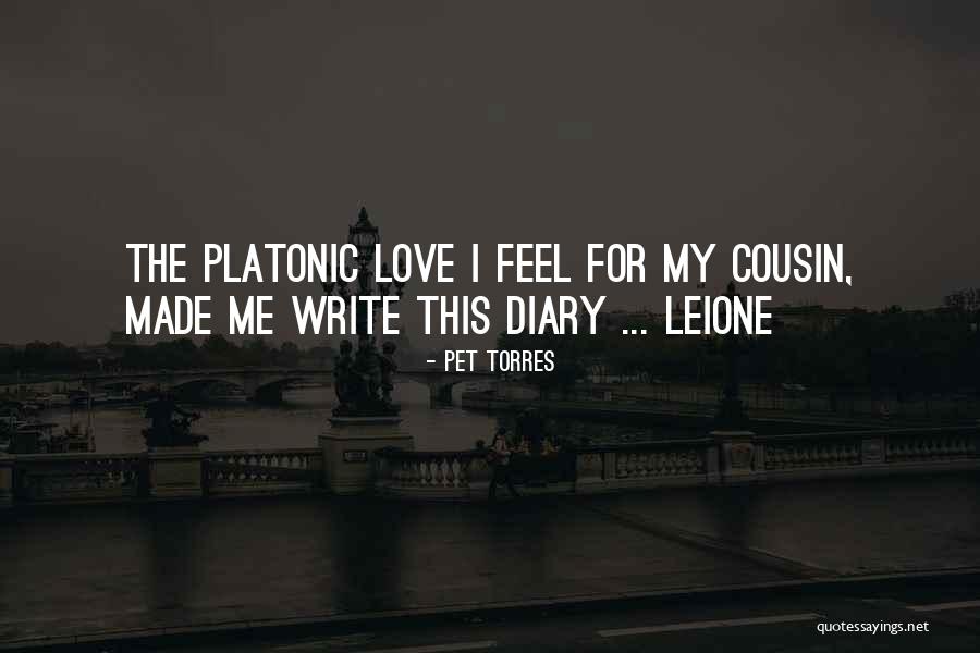 I Love My Cousin Quotes By Pet Torres I Love My Cousin Quotes By Pet Torres