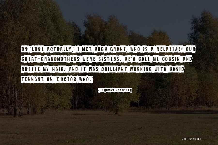 I Love My Cousin Quotes By Thomas Sangster I Love My Cousin Quotes By Thomas Sangster
