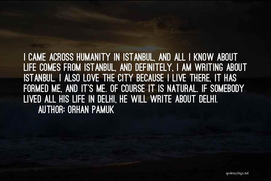 I Love My Delhi Quotes By Orhan Pamuk