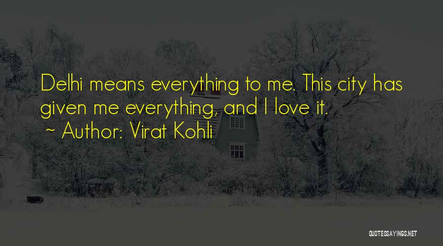 I Love My Delhi Quotes By Virat Kohli