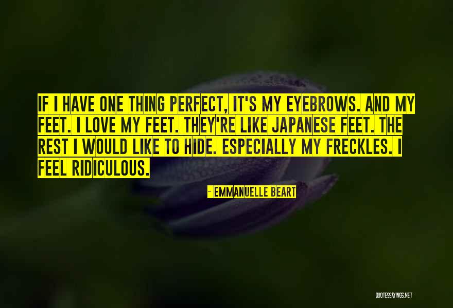 I Love My Eyebrows Quotes By Emmanuelle Beart I Love My Eyebrows Quotes By Emmanuelle Beart