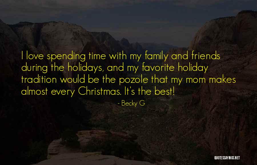 I Love My Family And Friends Quotes By Becky G I Love My Family And Friends Quotes By Becky G
