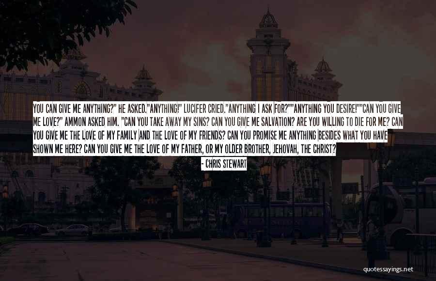 I Love My Family And Friends Quotes By Chris Stewart I Love My Family And Friends Quotes By Chris Stewart
