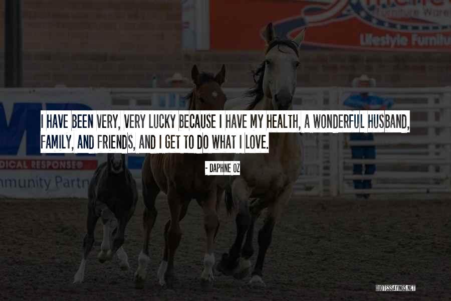 I Love My Family And Friends Quotes By Daphne Oz I Love My Family And Friends Quotes By Daphne Oz
