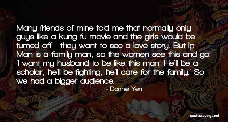 I Love My Family And Friends Quotes By Donnie Yen