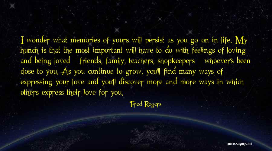 I Love My Family And Friends Quotes By Fred Rogers I Love My Family And Friends Quotes By Fred Rogers