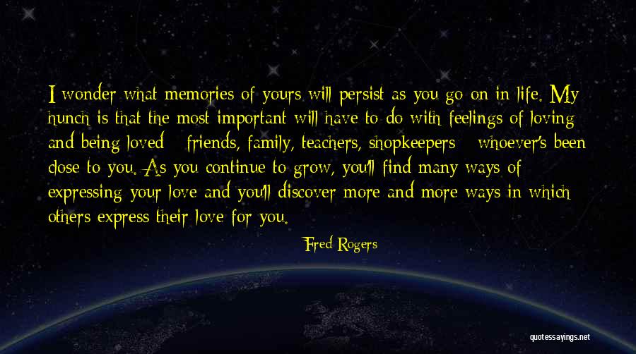 I Love My Family And Friends Quotes By Fred Rogers