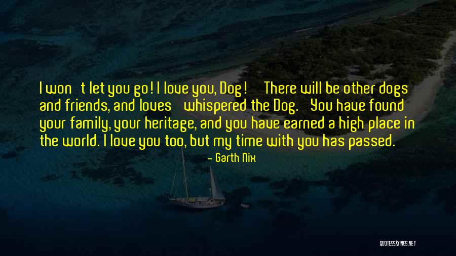 I Love My Family And Friends Quotes By Garth Nix