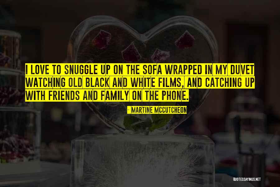I Love My Family And Friends Quotes By Martine McCutcheon I Love My Family And Friends Quotes By Martine McCutcheon