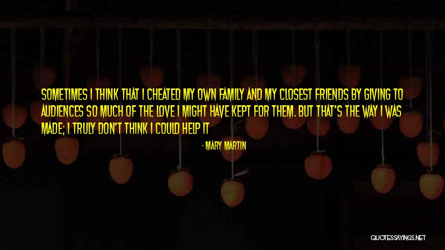 I Love My Family And Friends Quotes By Mary Martin I Love My Family And Friends Quotes By Mary Martin