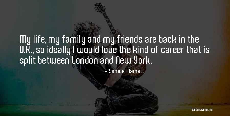 I Love My Family And Friends Quotes By Samuel Barnett