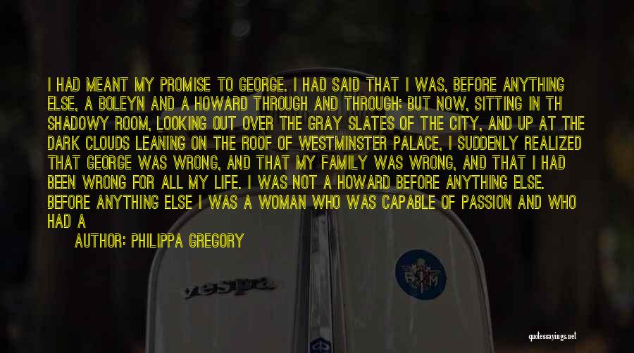 I Love My Family More Than Anything Quotes By Philippa Gregory