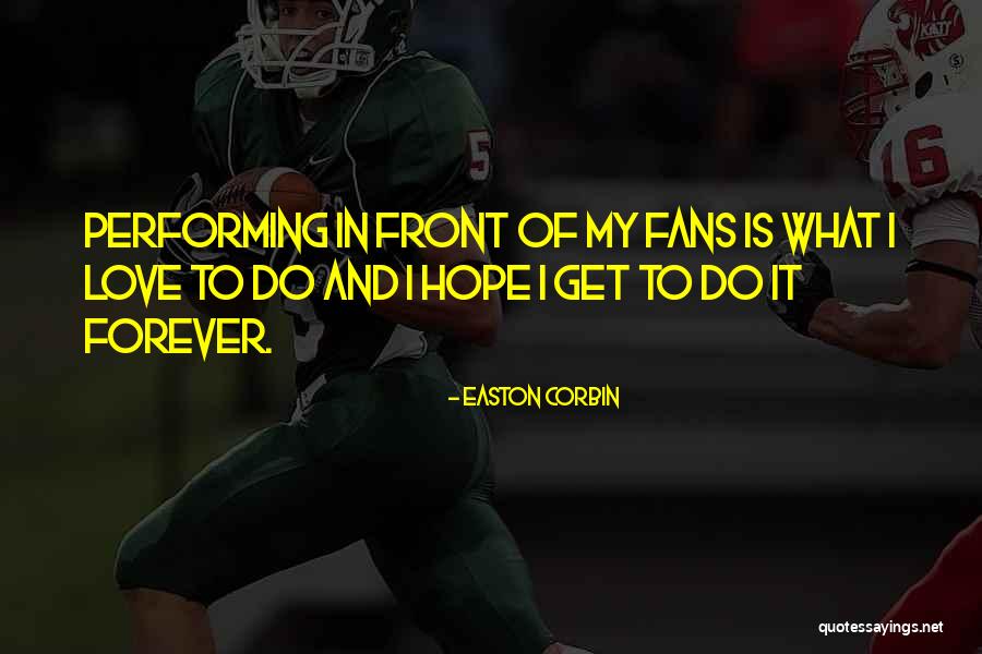 I Love My Fans Quotes By Easton Corbin I Love My Fans Quotes By Easton Corbin