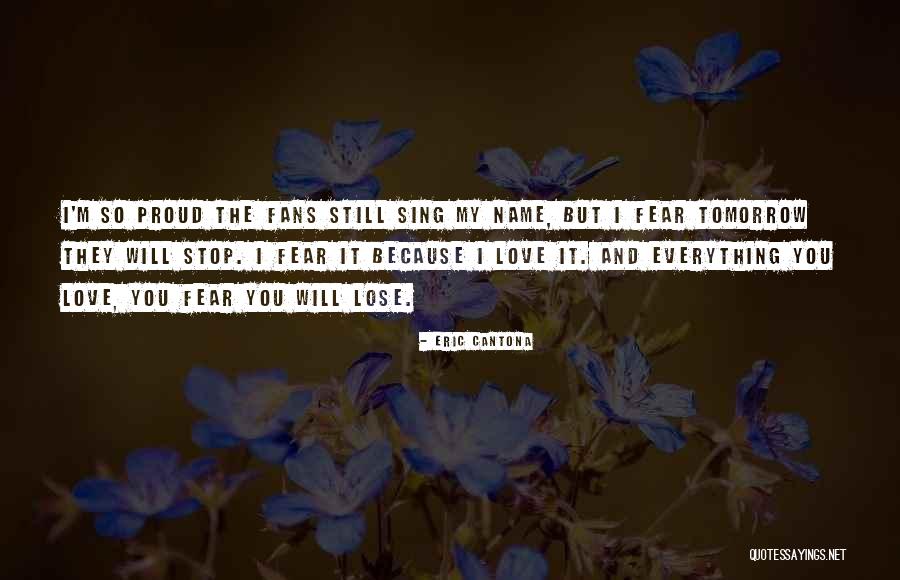 I Love My Fans Quotes By Eric Cantona I Love My Fans Quotes By Eric Cantona
