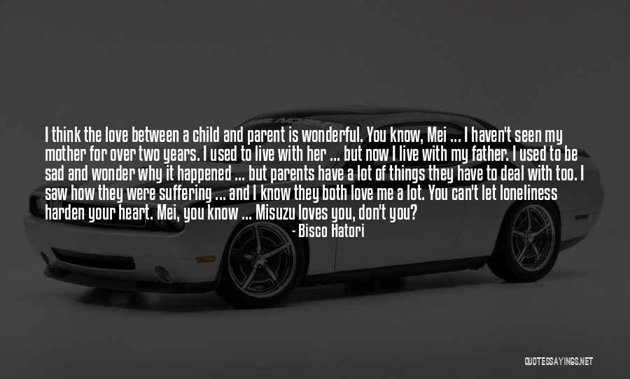 I Love My Father And Mother Quotes By Bisco Hatori