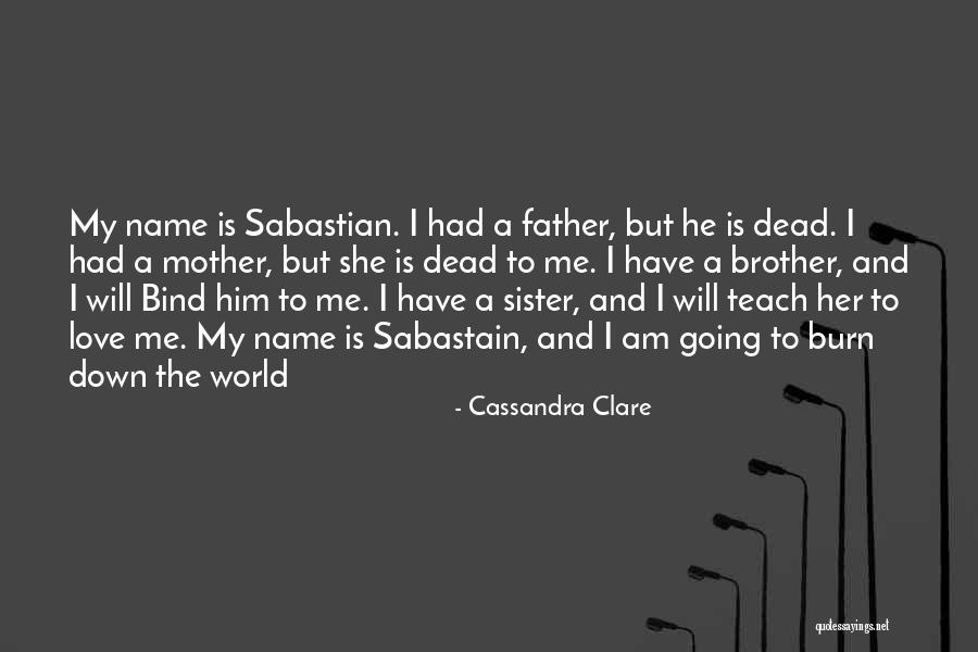 I Love My Father And Mother Quotes By Cassandra Clare