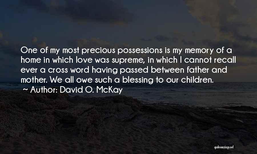 I Love My Father And Mother Quotes By David O. McKay