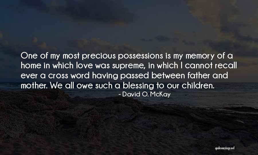 I Love My Father And Mother Quotes By David O. McKay