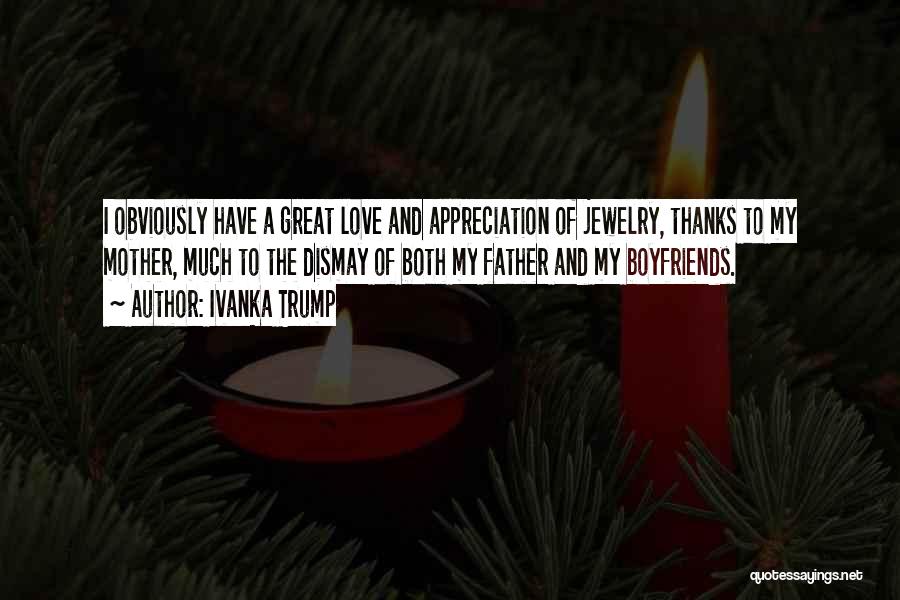 I Love My Father And Mother Quotes By Ivanka Trump