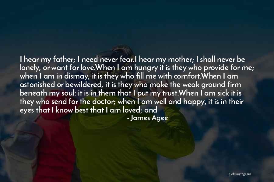 I Love My Father And Mother Quotes By James Agee