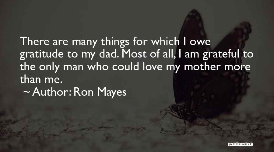 I Love My Father And Mother Quotes By Ron Mayes