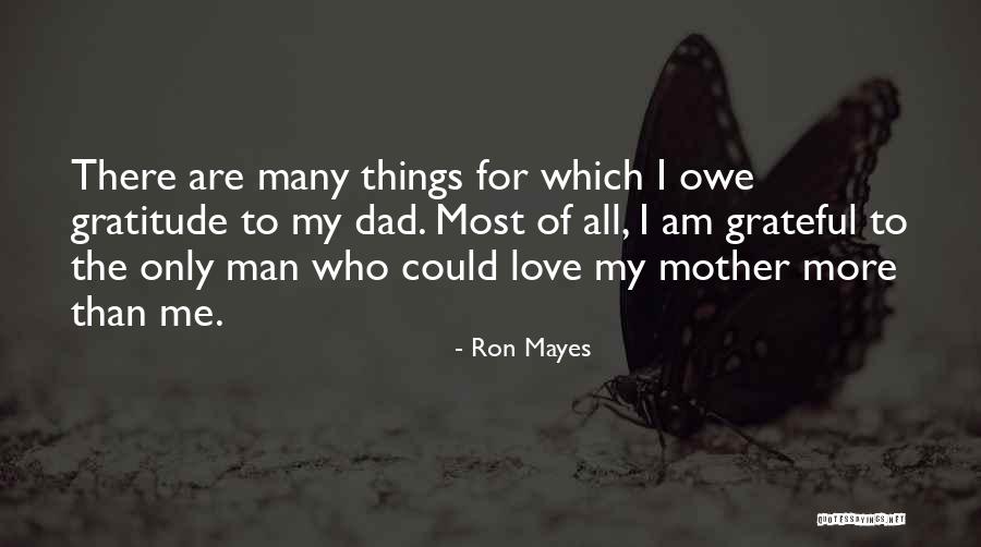 I Love My Father And Mother Quotes By Ron Mayes