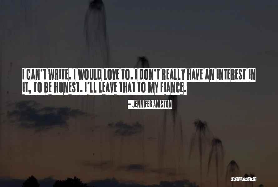 I Love My Fiance Quotes By Jennifer Aniston I Love My Fiance Quotes By Jennifer Aniston