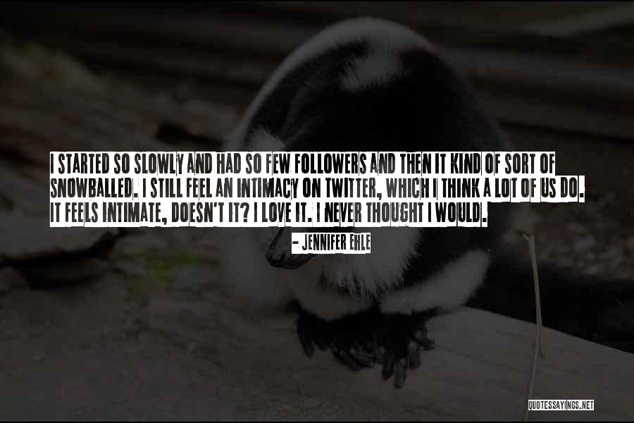 I Love My Followers Quotes By Jennifer Ehle I Love My Followers Quotes By Jennifer Ehle