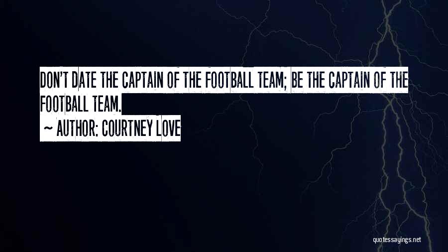 I Love My Football Team Quotes By Courtney Love