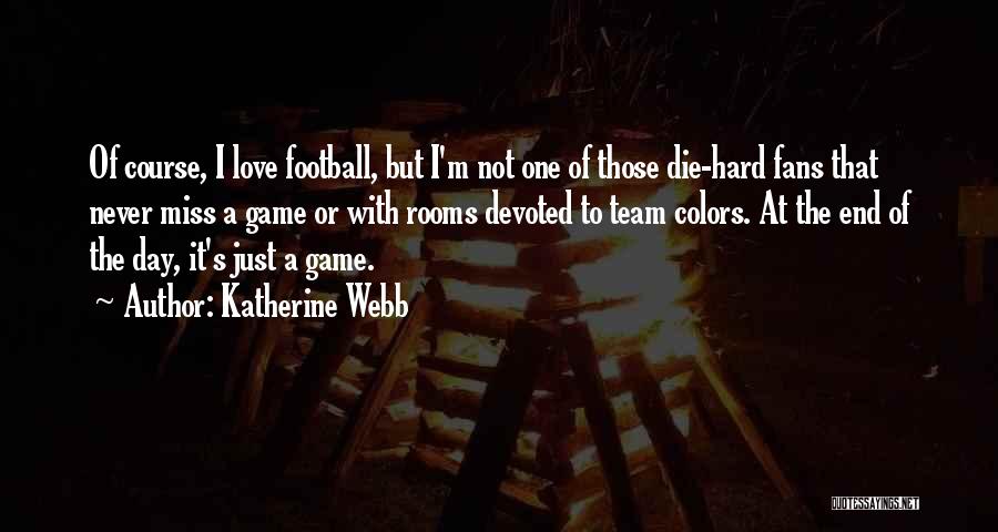 I Love My Football Team Quotes By Katherine Webb