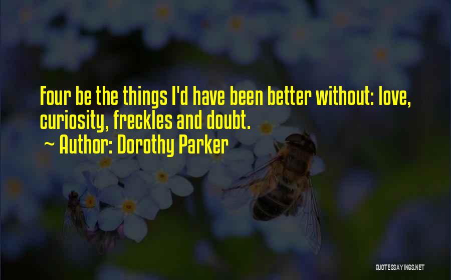 I Love My Freckles Quotes By Dorothy Parker