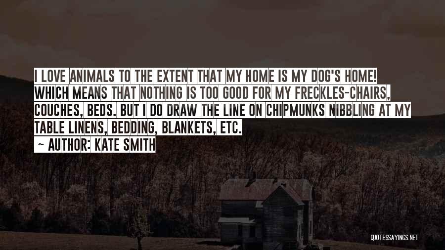 I Love My Freckles Quotes By Kate Smith