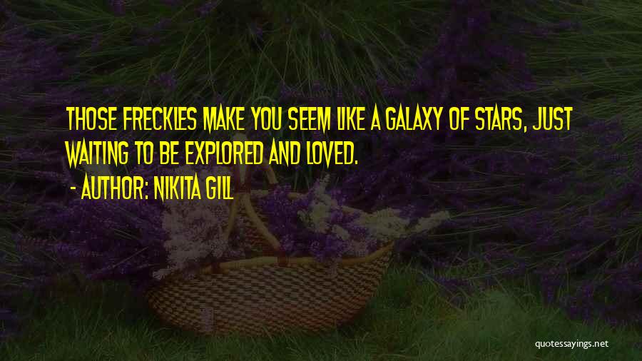 I Love My Freckles Quotes By Nikita Gill