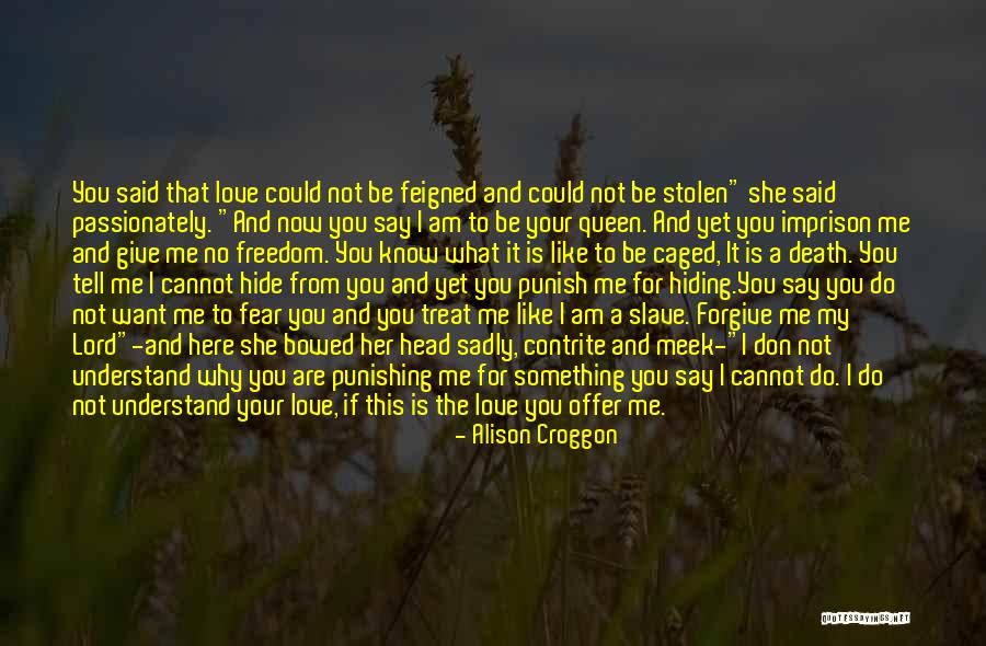 I Love My Freedom Quotes By Alison Croggon I Love My Freedom Quotes By Alison Croggon