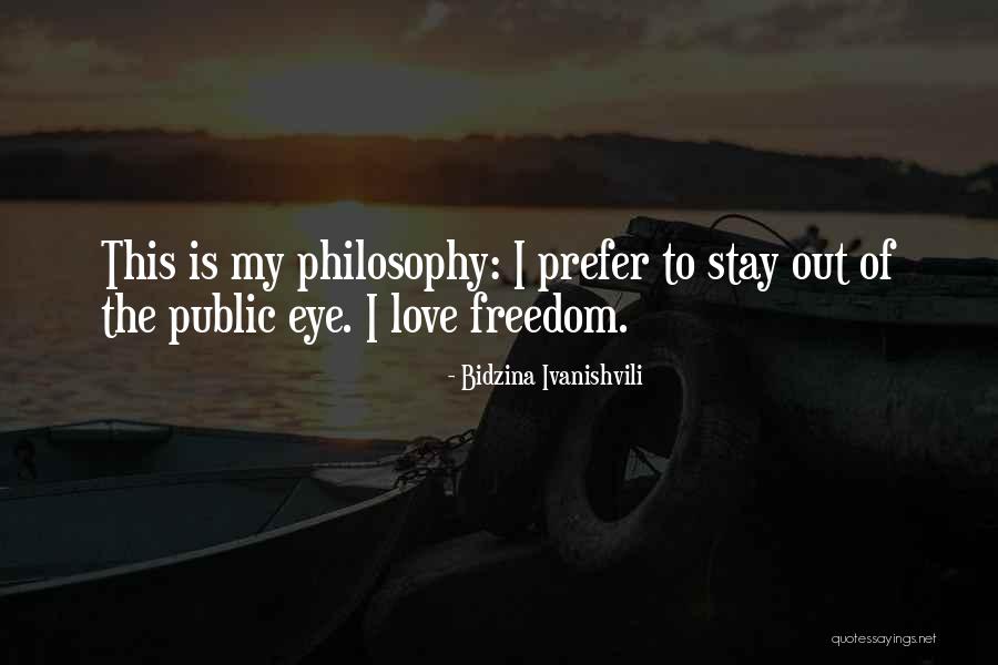 I Love My Freedom Quotes By Bidzina Ivanishvili