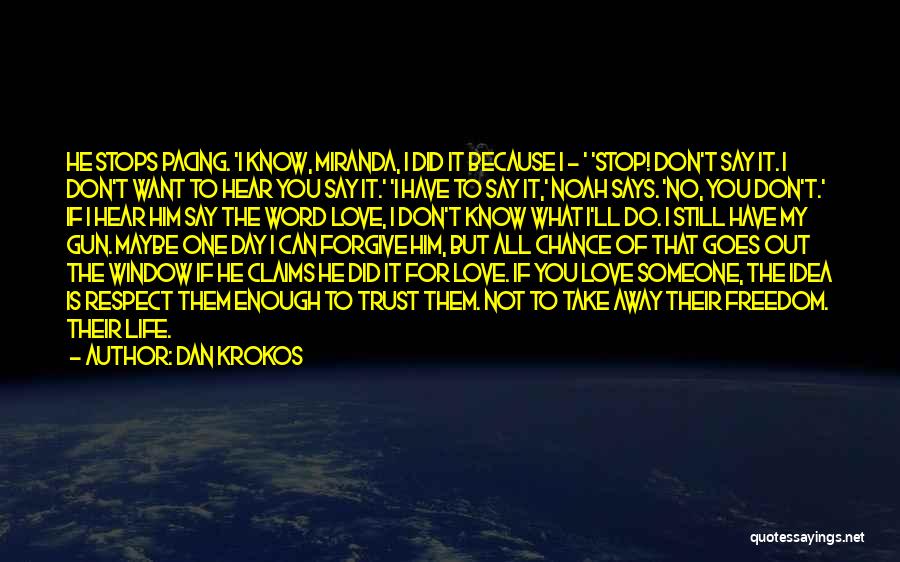 I Love My Freedom Quotes By Dan Krokos
