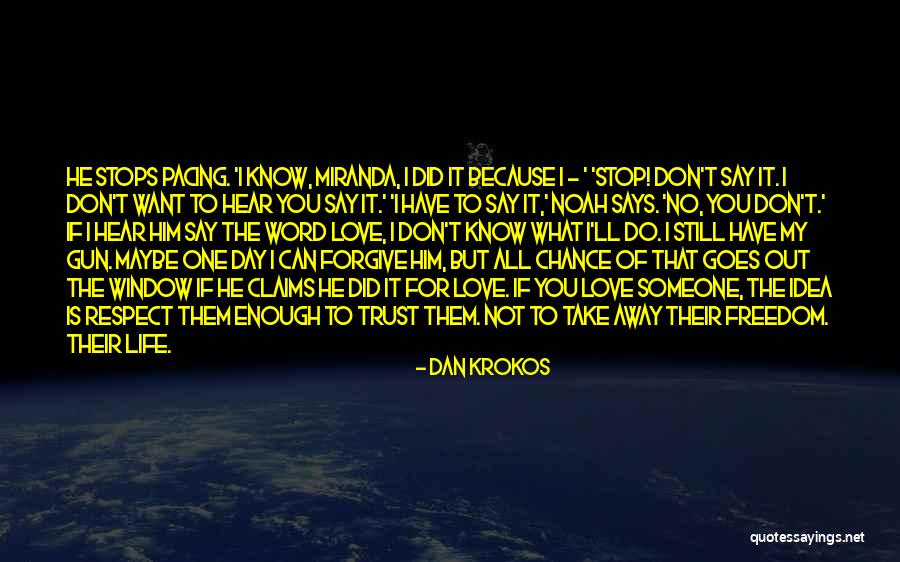 I Love My Freedom Quotes By Dan Krokos I Love My Freedom Quotes By Dan Krokos