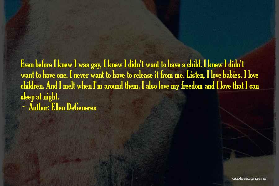 I Love My Freedom Quotes By Ellen DeGeneres