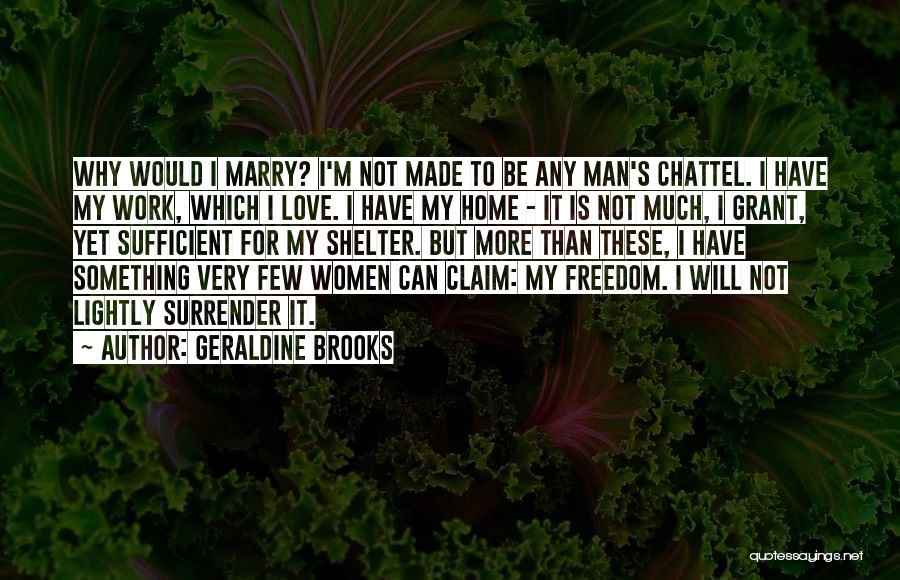 I Love My Freedom Quotes By Geraldine Brooks