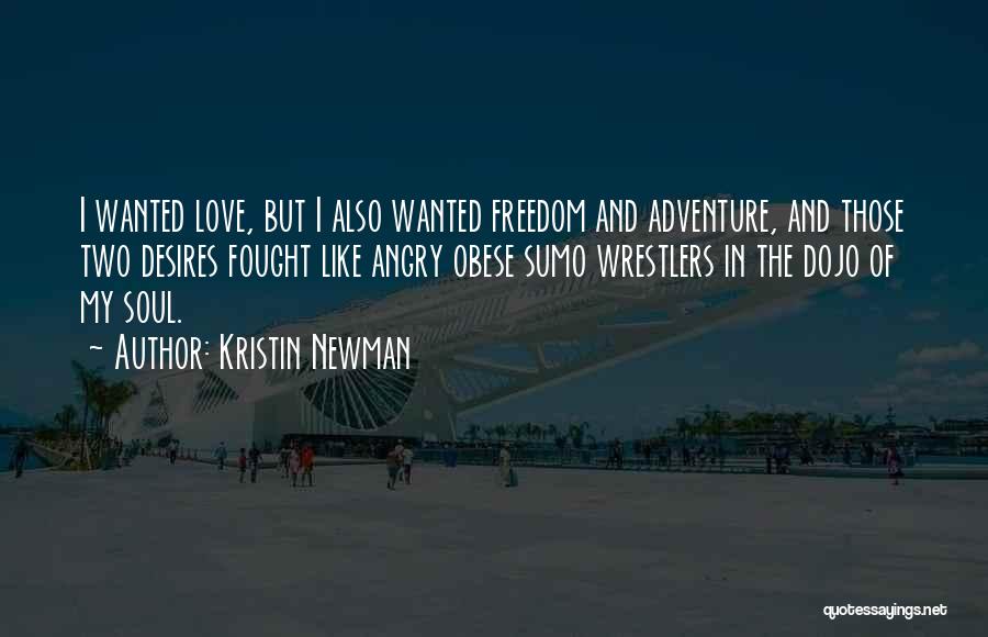 I Love My Freedom Quotes By Kristin Newman