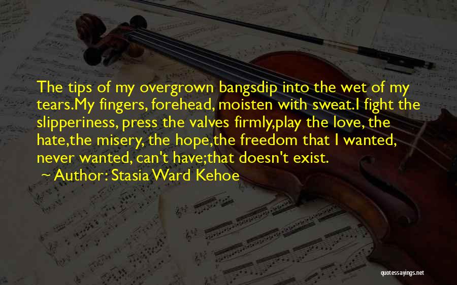 I Love My Freedom Quotes By Stasia Ward Kehoe