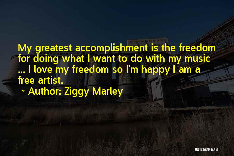 I Love My Freedom Quotes By Ziggy Marley