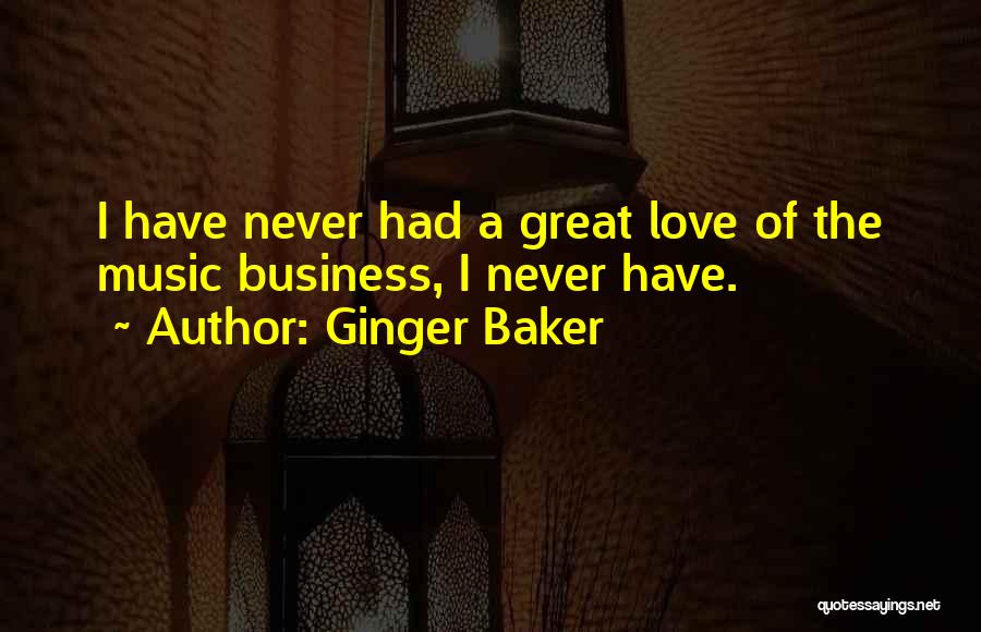 I Love My Ginger Quotes By Ginger Baker